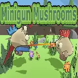 Minigun Mushrooms